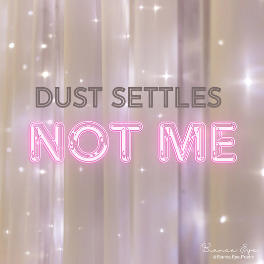✨ “Dust Settles, Not Me” Sticker ✨